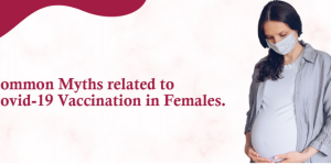 Common Myths Related to Covid-19 Vaccination in Females