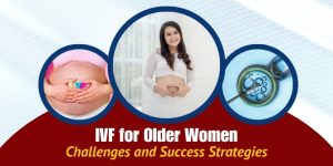 IVF for Older Women
