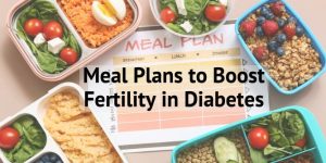 Meal Plans to Boost Fertility in Diabetes