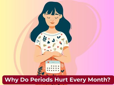 Why Does My Period Hurt Every Month