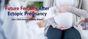 Fertility After Ectopic Pregnancy